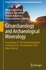 Geoarchaeology and Archaeological Mineralogy - Natalia Ankusheva ; Andrey V. Epimakhov ; Maksim Ankushev - 9783032231826