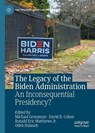 The Legacy of the Biden Administration - Michael Grossman ; David B. Cohen ; Ronald Eric Matthews Jr - 9783032281296