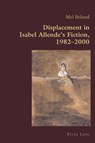 Displacement in Isabel Allende’s Fiction, 1982–2000 - Mel Boland - 9783034309325