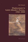 Displacement in Isabel Allende’s Fiction, 1982–2000 - Mel Boland - 9783034309325