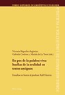 En Pos de la Palabra Viva: Huellas de la Oralidad En Textos Antiguos - Maria Teresa Echenique Elizondo ; Juan Pedro Sanchez Mendez ; Victoria Beguelin-Argimon ; Gabriela Cordone ; Mariela De La Torre - 9783034310352