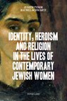 Identity, Heroism and Religion in the Lives of Contemporary Jewish Women - Judith Tydor Baumel-Schwartz - 9783034313452