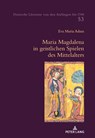 Maria Magdalena in geistlichen Spielen des Mittelalters - Eva Maria Adam - 9783034342599