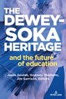 The Dewey-Soka Heritage and the Future of Education - Jason Goulah ; Gonzalo Obelleiro ; Jim Garrison - 9783034352031