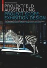 Projektfeld Ausstellung / Project Scope: Exhibition Design - Aurelia Bertron ; Ulrich Schwarz ; Claudia Frey - 9783034607759