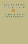 Das Geistige Zurich Im 18. Jahrhundert - Wehrli - 9783034866729