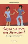 Sagen Sie doch, was Sie wollen! - Saskia Schottelius - 9783035040029