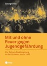 Mit und ohne Feuer gegen Jugendgefährdung (E-Book) - Georg Kreis - 9783035519983