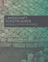Landschaft Konstruieren - Astrid Zimmermann - 9783035604627