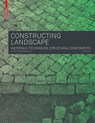 Constructing Landscape - Astrid Zimmermann - 9783035604658