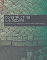 Constructing Landscape - Astrid Zimmermann - 9783035604658