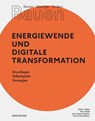 Besser - Weniger - Anders Bauen: Energiewende und Digitale Transformation - Dirk E. Hebel ; Felix Heisel - 9783035621167