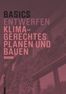 Basics Klimagerechtes Planen und Bauen - Bert Bielefeld - 9783035627558