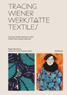 Tracing Wiener Werkstatte Textiles - Regine Bonnefoit ; Marie-Eve Celio-Scheurer - 9783035627640