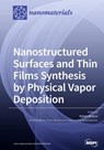 Nanostructured Surfaces and Thin Films Synthesis by Physical Vapor Deposition - RAFAEL ALVAREZ - 9783036503943