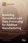 Modeling, Simulation and Data Processing for Additive Manufacturing - Mika Salmi - 9783036529493