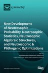 New Development of Neutrosophic Probability, Neutrosophic Statistics, Neutrosophic Algebraic Structures, and Neutrosophic Plithogenic Optimizations - Florentin Smarandache ; Yanhui Guo - 9783036529554