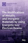 The Modifications of Metallic and Inorganic Materials by Using Energetic Ion/Electron Beams - Akihiro Iwase - 9783036530956