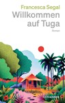 Willkommen auf Tuga - Francesca Segal - 9783036950440