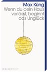 Wenn du dein Haus verlässt, beginnt das Unglück - Max Küng - 9783036959825