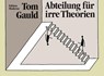 Abteilung für irre Theorien - Tom Gauld - 9783037312025