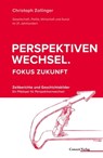 Perspektivenwechsel. Fokus Zukunft - Christoph Zollinger - 9783037600443