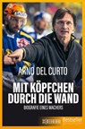 Mit Köpfchen durch die Wand - Arno Del Curto ; Franziska K. Müller - 9783037633250
