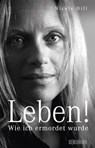 Leben! - Wie ich ermordet wurde - Nicole Dill ; Franziska K. Müller - 9783037635070