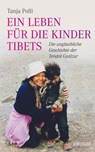 Ein Leben für die Kinder Tibets - Tanja Polli - 9783037637715