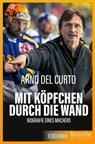 Mit Köpfchen durch die Wand - Arno Del Curto ; Franziska K. Müller - 9783037638217