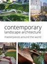 Contemporary Landscape Architecture: Masterpieces around the World - Chris van Uffelen - 9783037682951