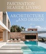 Fascination Seaside Living: Architecture & Design - Chris van Uffelen - 9783037682968