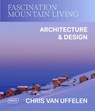 Fascination Mountain Living - Chris van Uffelen - 9783037683033