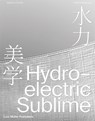 Hydroelectric Sublime - Beatrice Gorelli ; Keiichi Kitayama - 9783037787380