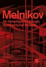 Melnikov: An Investigation Through Architectural Models - Marianne Burkhalter ; Christian Sumi ; Pawel Kuznetsov - 9783037788035