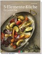 5-Elemente-Küche für jeden Tag - Gisela Baule - 9783037805091