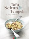 Tofu Seitan & Tempeh -  - 9783037806456