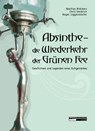 Absinthe - Die Wiederkehr der Grünen Fee - Mathias Broeckers ; Chris Heidrich ; Roger Liggenstorfer - 9783037881514