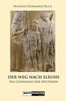 Der Weg nach Eleusis - Robert Gordon Wasson ; Carl Anton Paul Ruck ; Albert Hofmann - 9783037884812