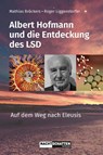 Albert Hofmann und die Entdeckung des LSD - Roger Liggenstorfer ; Mathias Bröckers - 9783037886304