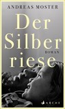 Der Silberriese - Andreas Moster - 9783037901472