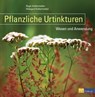 Pflanzliche Urtinkturen - Roger Kalbermatten ; Hildegard Kalbermatten - 9783038001089