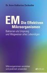 EM - Die Effektiven Mikroorganismen - Anne Katharina Zschocke - 9783038006008