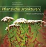 Pflanzliche Urtinkturen - Roger Kalbermatten ; Hildegard Kalbermatten - 9783038006015