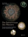 Die Geheimnisse des Wassers - Bernd Kröplin ; Regine C. Henschel - 9783038009030
