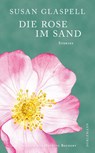 Die Rose im Sand - Susan Glaspell - 9783038201342