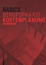 Basics Kostenplanung - Bert Bielefeld ; Roland Schneider - 9783038215301