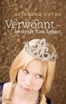 Verwöhnt - bestraft fürs Leben - RUTHE,  Reinhold - 9783038480495