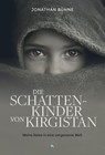 Die Schattenkinder von Kirgistan - Jonathan Bühne - 9783038483007