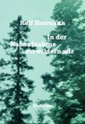 In der Nahaufnahme verwildern wir - Rolf Hermann - 9783038531166